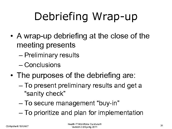 Debriefing Wrap-up • A wrap-up debriefing at the close of the meeting presents –