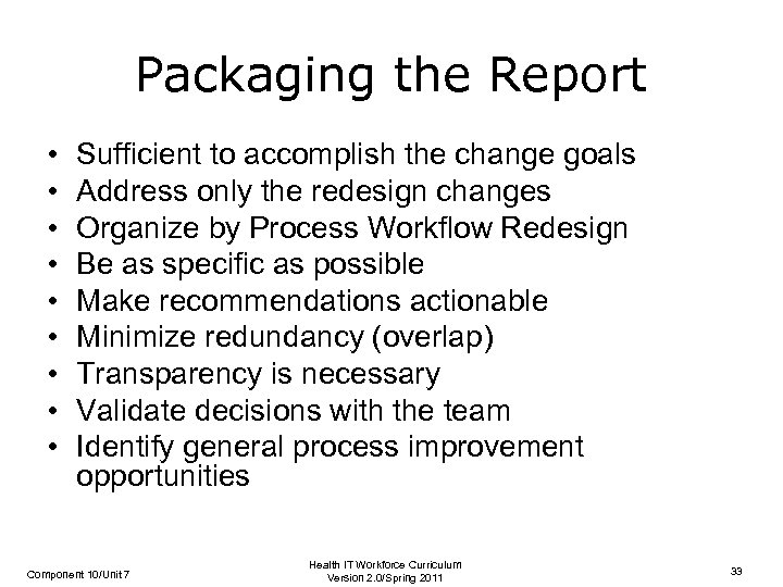 Packaging the Report • • • Sufficient to accomplish the change goals Address only