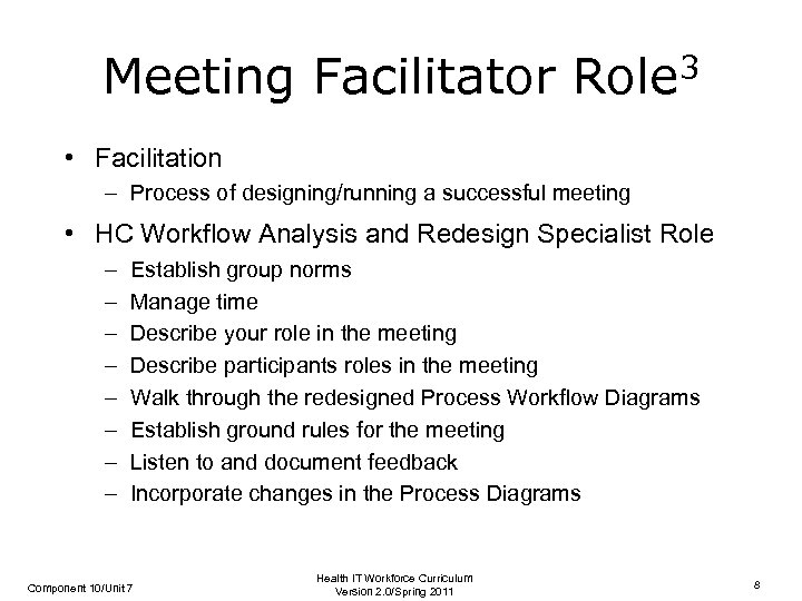 Meeting Facilitator Role 3 • Facilitation – Process of designing/running a successful meeting •