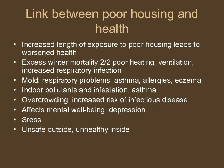 Link between poor housing and health • Increased length of exposure to poor housing