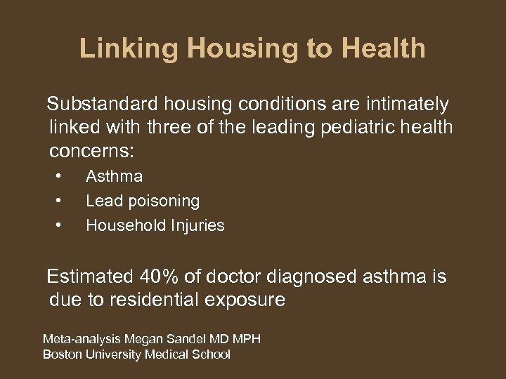 Linking Housing to Health Substandard housing conditions are intimately linked with three of the