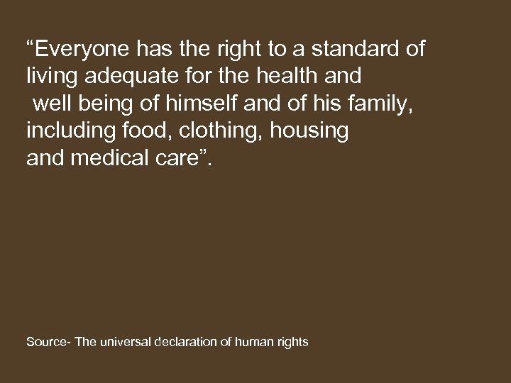 “Everyone has the right to a standard of living adequate for the health and