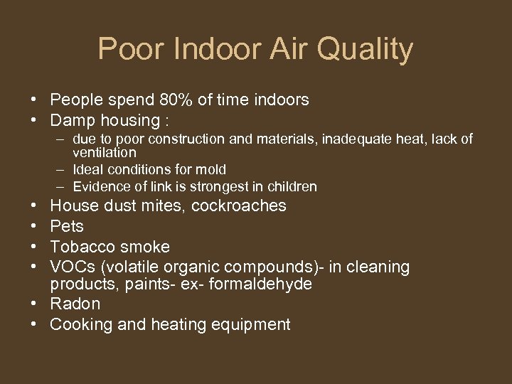 Poor Indoor Air Quality • People spend 80% of time indoors • Damp housing