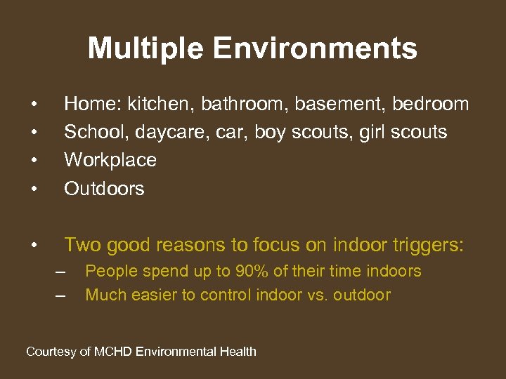 Multiple Environments • • Home: kitchen, bathroom, basement, bedroom School, daycare, car, boy scouts,