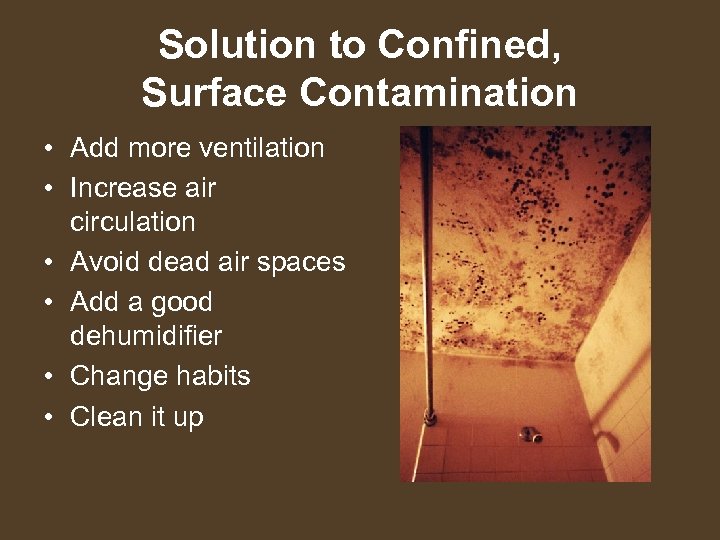 Solution to Confined, Surface Contamination • Add more ventilation • Increase air circulation •