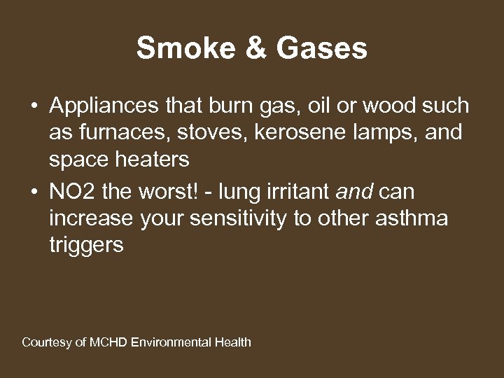 Smoke & Gases • Appliances that burn gas, oil or wood such as furnaces,