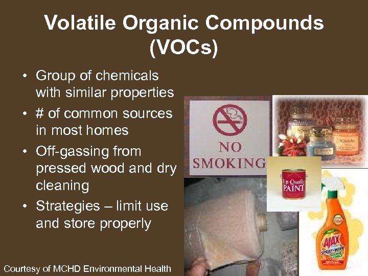 Volatile Organic Compounds (VOCs) • Group of chemicals with similar properties • # of