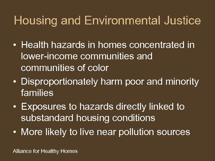 Housing and Environmental Justice • Health hazards in homes concentrated in lower-income communities and