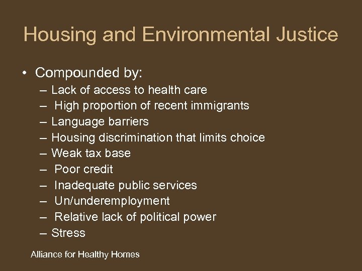 Housing and Environmental Justice • Compounded by: – – – – – Lack of