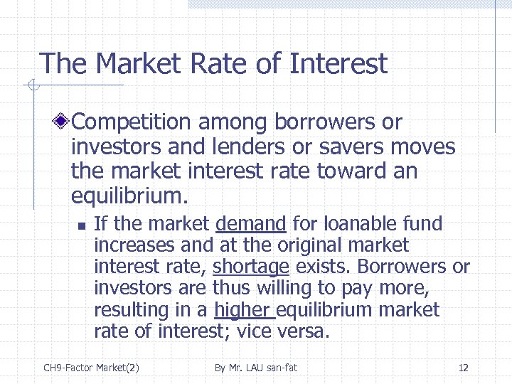 The Market Rate of Interest Competition among borrowers or investors and lenders or savers