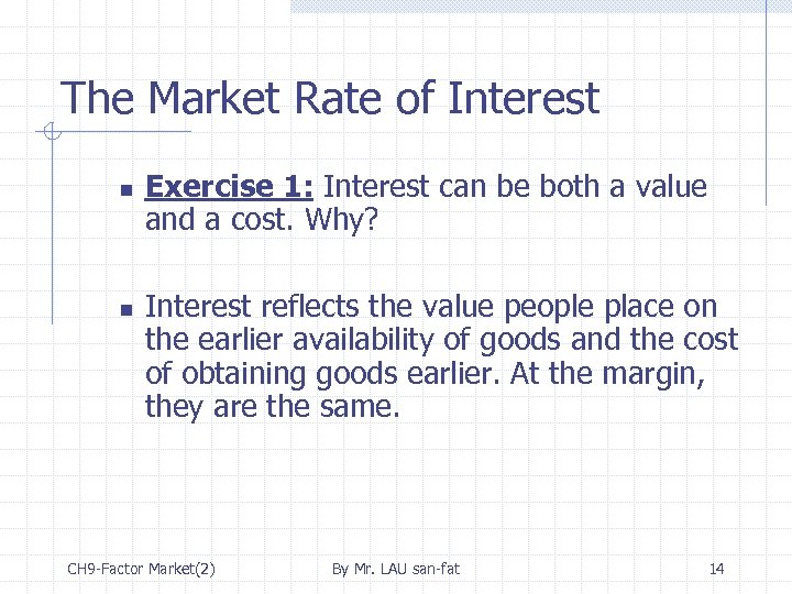 The Market Rate of Interest n n Exercise 1: Interest can be both a