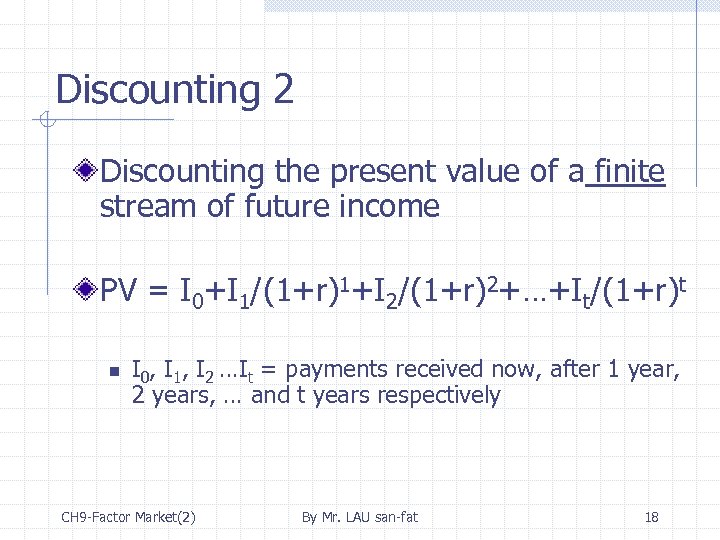 Discounting 2 Discounting the present value of a finite stream of future income PV