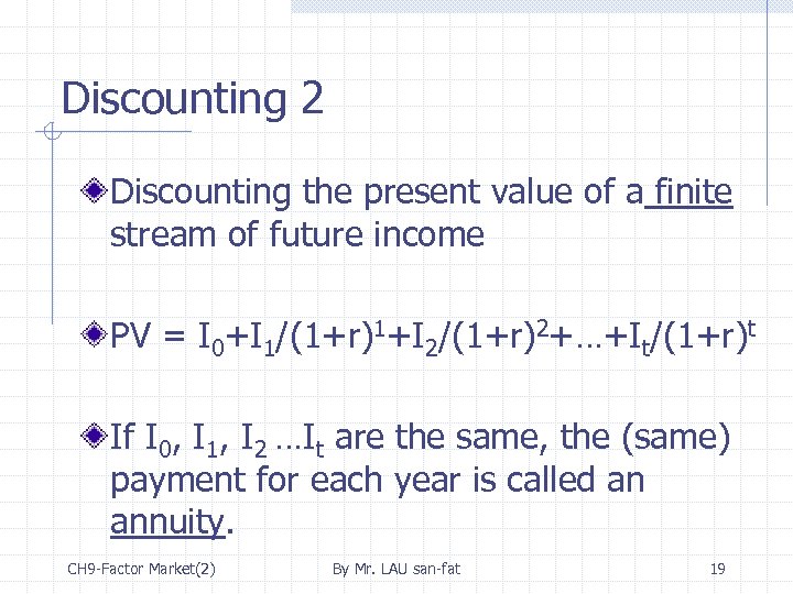 Discounting 2 Discounting the present value of a finite stream of future income PV
