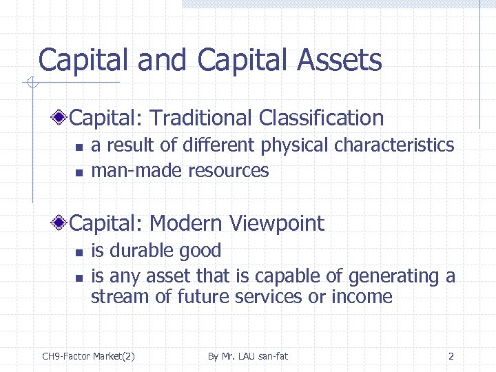 Capital and Capital Assets Capital: Traditional Classification n n a result of different physical