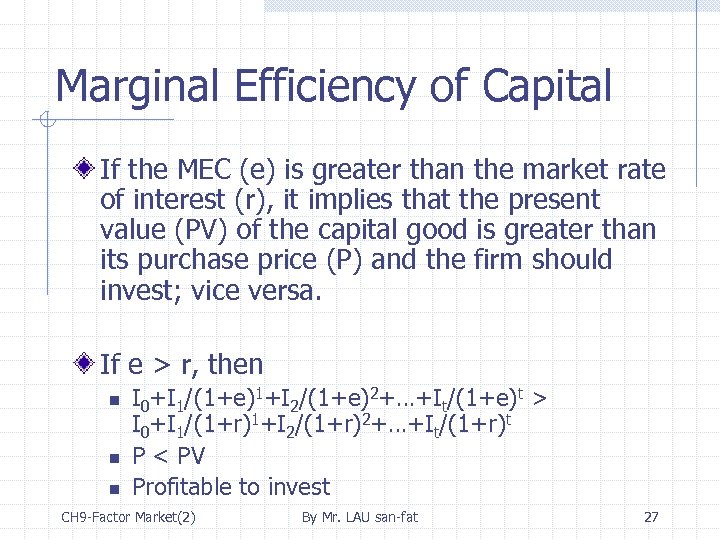 Marginal Efficiency of Capital If the MEC (e) is greater than the market rate