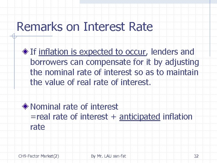 Remarks on Interest Rate If inflation is expected to occur, lenders and borrowers can