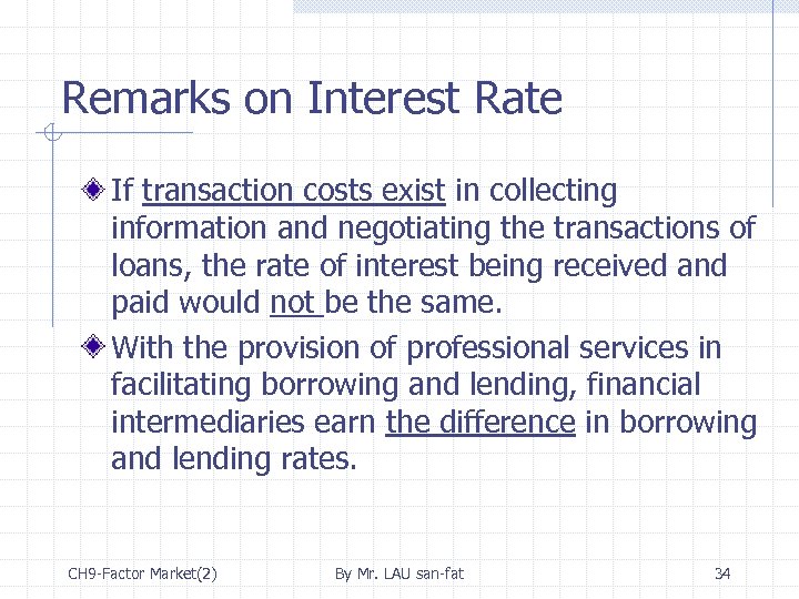 Remarks on Interest Rate If transaction costs exist in collecting information and negotiating the