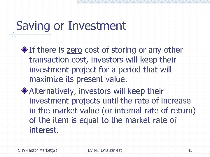 Saving or Investment If there is zero cost of storing or any other transaction