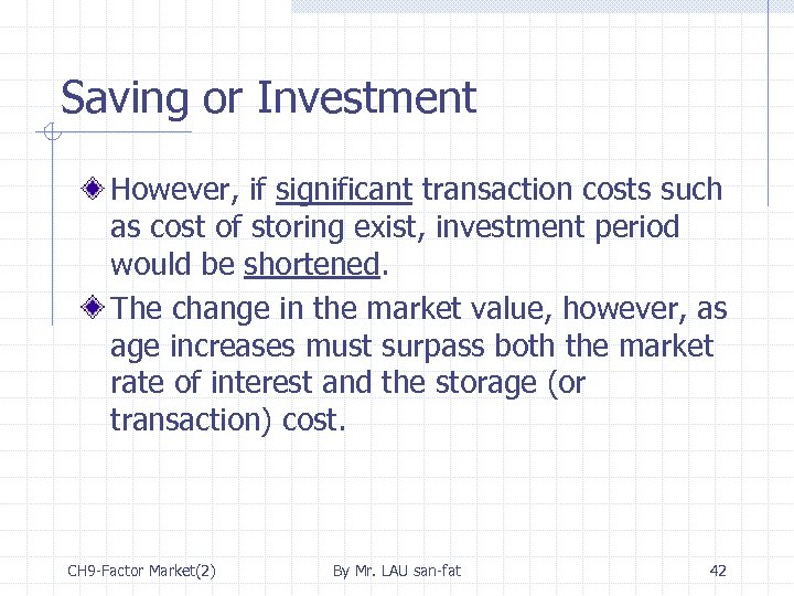 Saving or Investment However, if significant transaction costs such as cost of storing exist,