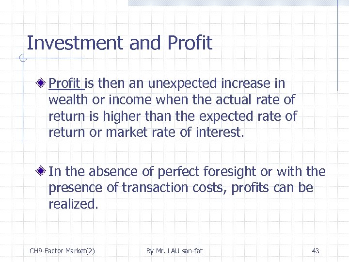 Investment and Profit is then an unexpected increase in wealth or income when the