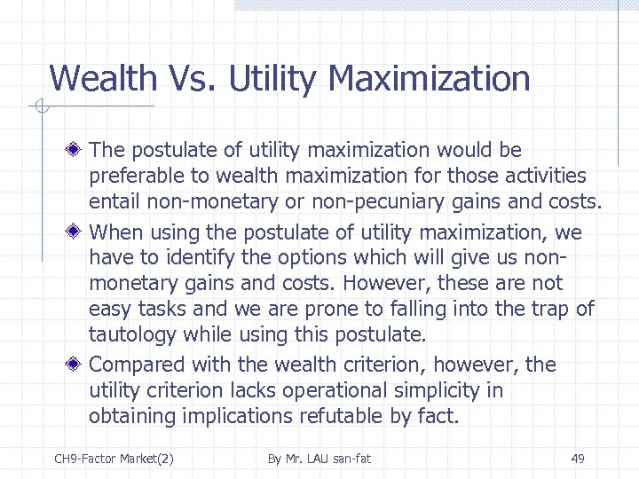 Wealth Vs. Utility Maximization The postulate of utility maximization would be preferable to wealth