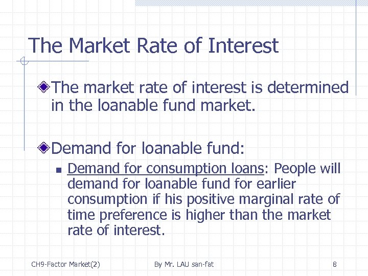 The Market Rate of Interest The market rate of interest is determined in the