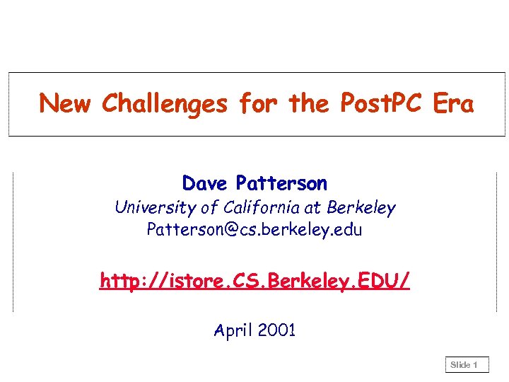 New Challenges for the Post. PC Era Dave Patterson University of California at Berkeley