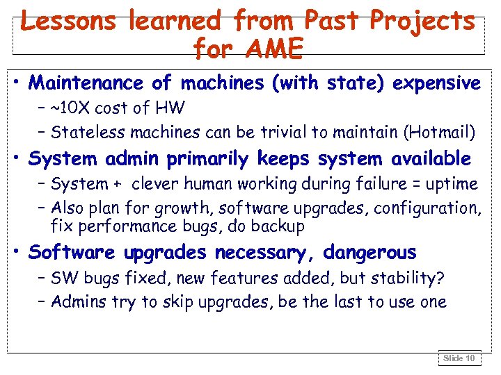 Lessons learned from Past Projects for AME • Maintenance of machines (with state) expensive