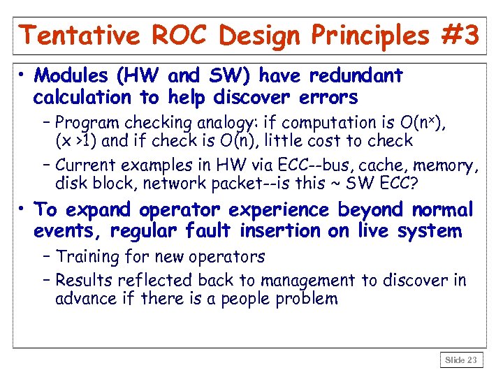 Tentative ROC Design Principles #3 • Modules (HW and SW) have redundant calculation to