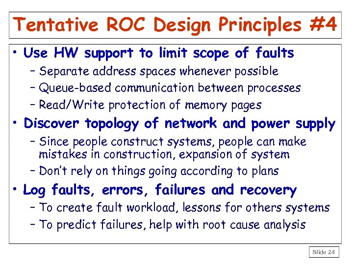 Tentative ROC Design Principles #4 • Use HW support to limit scope of faults