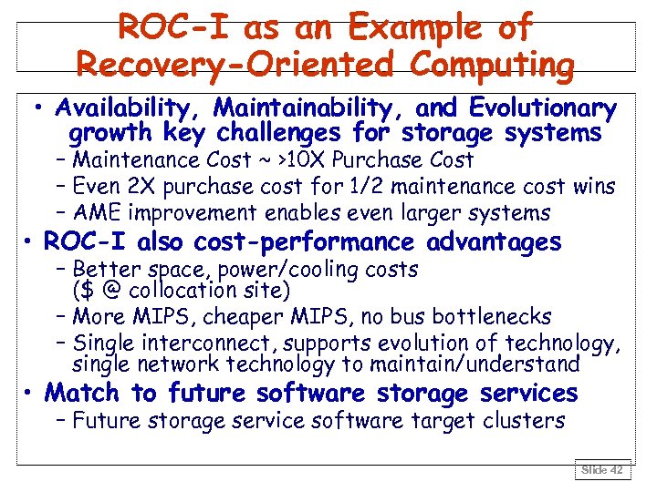 ROC-I as an Example of Recovery-Oriented Computing • Availability, Maintainability, and Evolutionary growth key