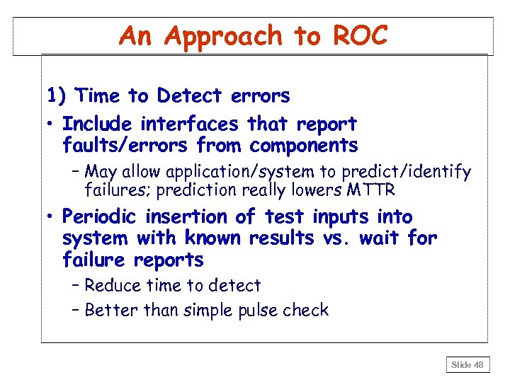 An Approach to ROC 1) Time to Detect errors • Include interfaces that report