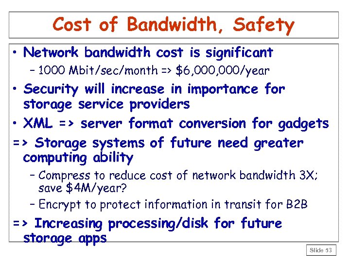 Cost of Bandwidth, Safety • Network bandwidth cost is significant – 1000 Mbit/sec/month =>