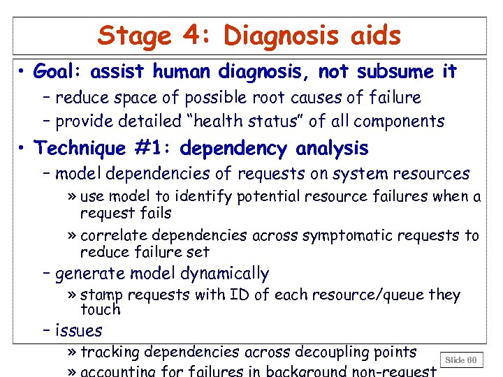 Stage 4: Diagnosis aids • Goal: assist human diagnosis, not subsume it – reduce