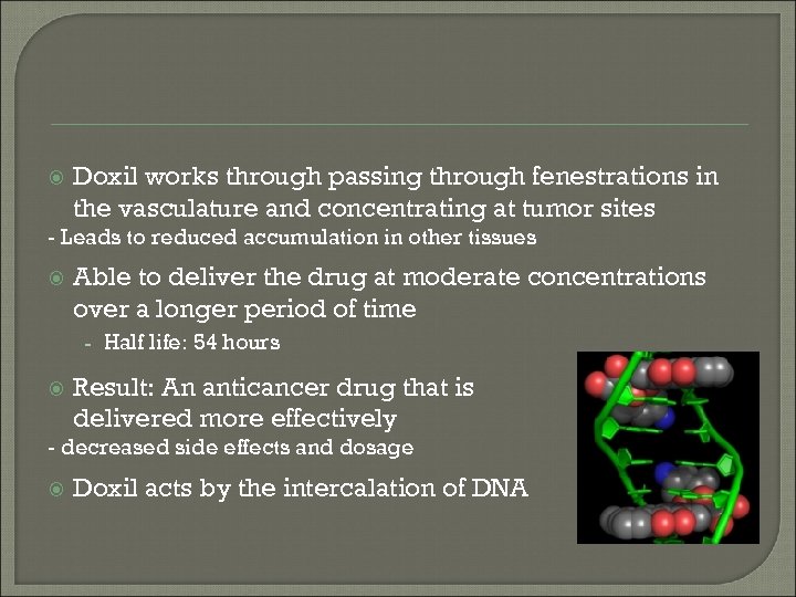  Doxil works through passing through fenestrations in the vasculature and concentrating at tumor