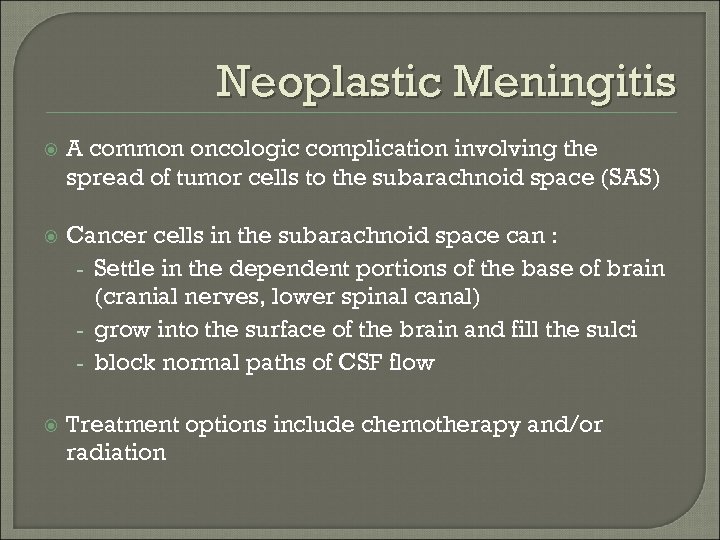 Neoplastic Meningitis A common oncologic complication involving the spread of tumor cells to the