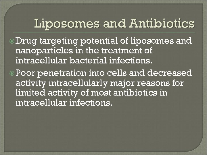 Liposomes and Antibiotics Drug targeting potential of liposomes and nanoparticles in the treatment of