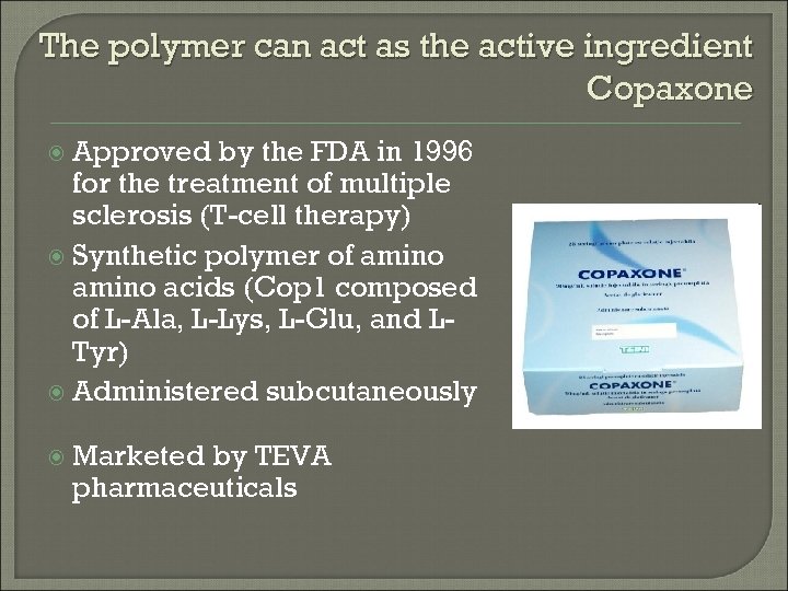 The polymer can act as the active ingredient Copaxone Approved by the FDA in