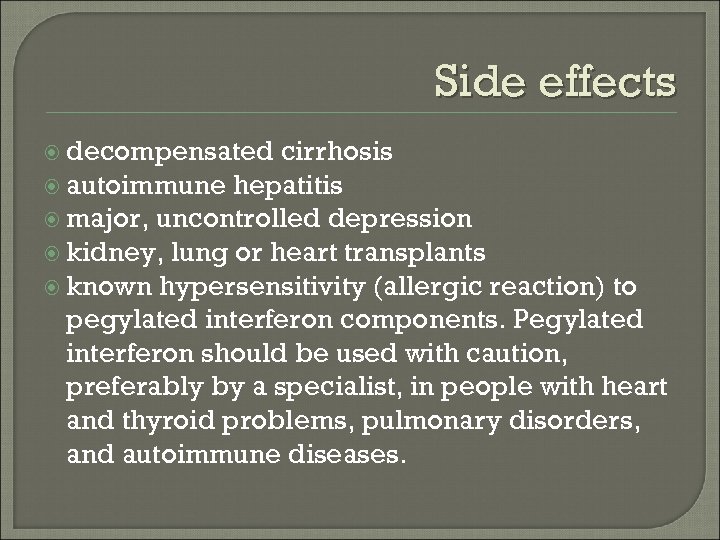 Side effects decompensated cirrhosis autoimmune hepatitis major, uncontrolled depression kidney, lung or heart transplants