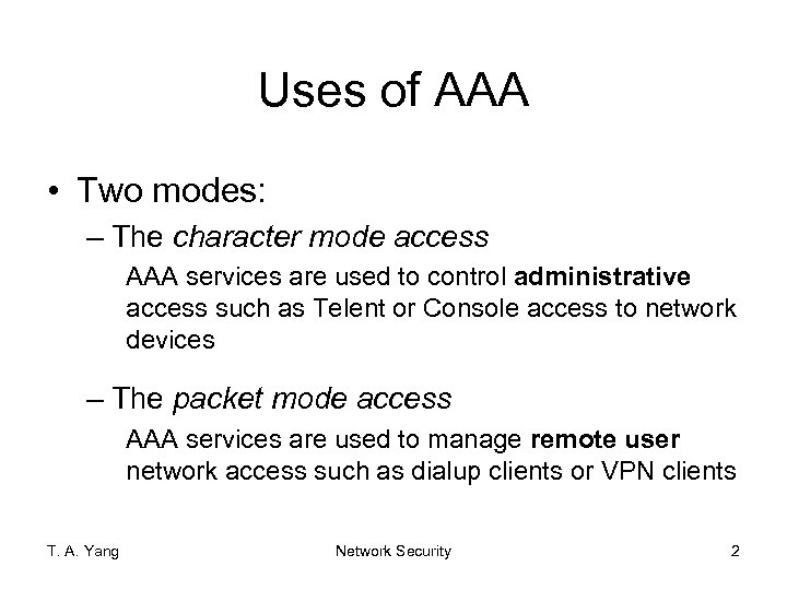 Uses of AAA • Two modes: – The character mode access AAA services are