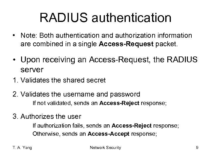 RADIUS authentication • Note: Both authentication and authorization information are combined in a single