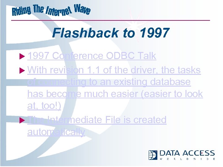 Flashback to 1997 u 1997 Conference ODBC Talk u With revision 1. 1 of