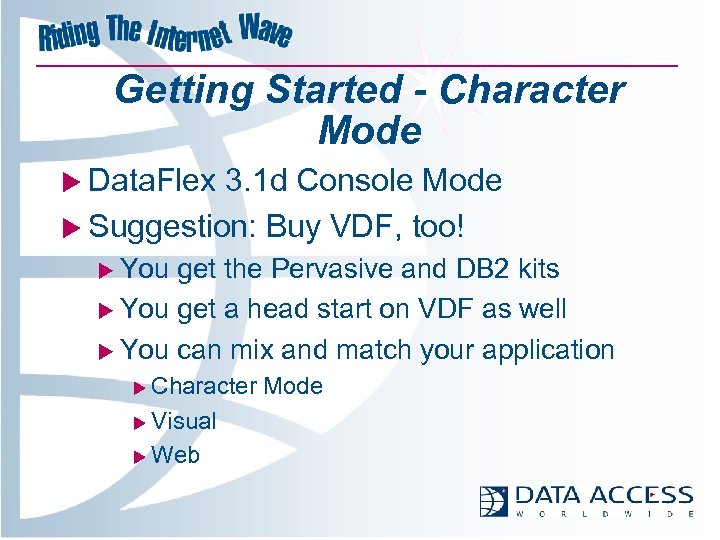 Getting Started - Character Mode u Data. Flex 3. 1 d Console Mode u