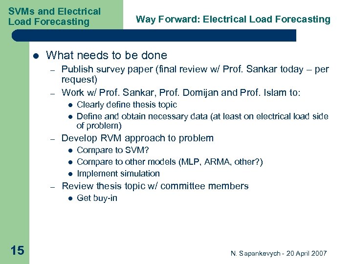 SVMs and Electrical Load Forecasting l What needs to be done – – Publish