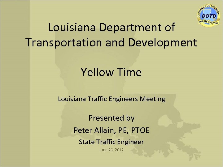 Louisiana Department of Transportation and Development Yellow Time Louisiana Traffic Engineers Meeting Presented by