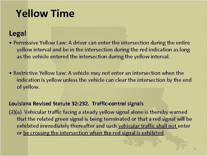 Yellow Time Legal • Permissive Yellow Law: A driver can enter the intersection during