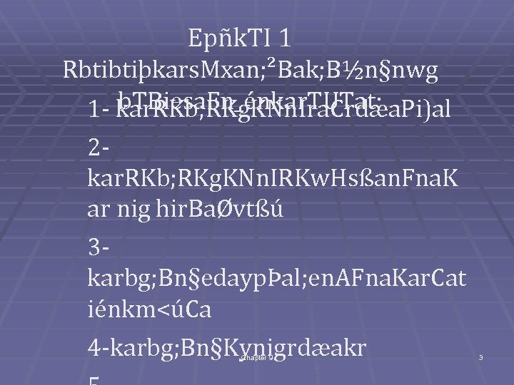 Epñk. TI 1 Rbtibtiþkars. Mxan; ²Bak; B½n§nwg b. TBiesa. Fn_énkar. TUTat; 1 - kar.
