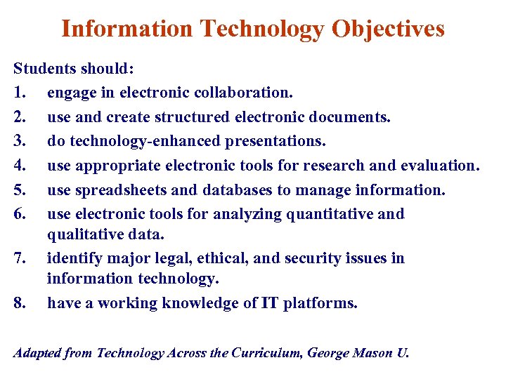Information Technology Objectives Students should: 1. engage in electronic collaboration. 2. use and create