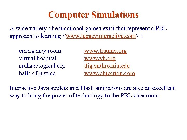 Computer Simulations A wide variety of educational games exist that represent a PBL approach