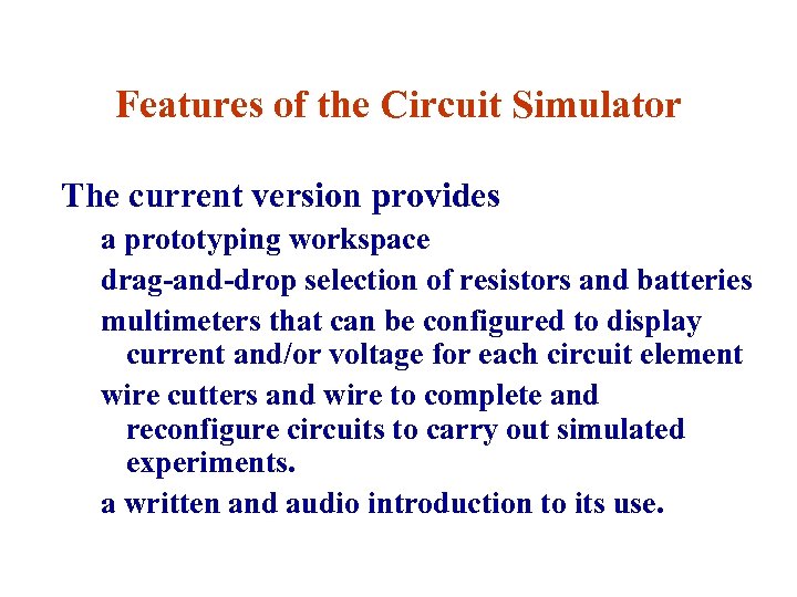 Features of the Circuit Simulator The current version provides a prototyping workspace drag-and-drop selection